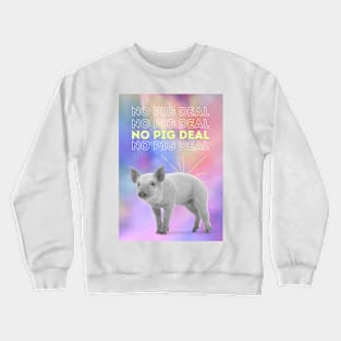 No Pig Deal Crewneck Sweatshirt